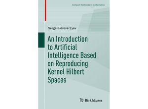 9783030983154 - Compact Textbooks in Mathematics   An Introduction to Artificial Intelligence Based on Reproducing Kernel Hilbert Spaces - Sergei Pereverzyev Kartoniert (TB)