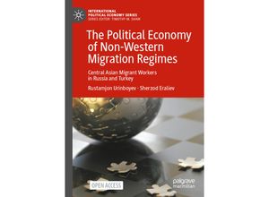 9783030992583 - International Political Economy Series   The Political Economy of Non-Western Migration Regimes - Rustamjon Urinboyev Sherzod Eraliev Kartoniert (TB)