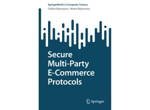 9783030993504 - SpringerBriefs in Computer Science   Secure Multi-Party E-Commerce Protocols - Catalin V Bîrjoveanu Mirela Bîrjoveanu Kartoniert (TB)