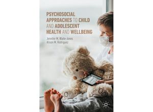 9783030993535 - Psychosocial Approaches to Child and Adolescent Health and Wellbeing - Jennifer M Waite-Jones Alison M Rodriguez Kartoniert (TB)