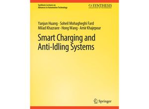 9783031003691 - Synthesis Lectures on Advances in Automotive Technology   Smart Charging and Anti-Idling Systems - Yanjun Huang Soheil Mohagheghi Fard Milad Khazraee Hong Wang Amir Khajepour Kartoniert (TB)