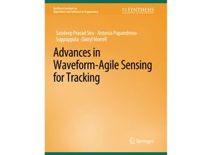 9783031003837 - Synthesis Lectures on Algorithms and Software in Engineering   Advances in Waveform-Agile Sensing for Tracking - Sandeep Prasad Sira Antonia Papanreou-Suppappola Darryl Morrell Kartoniert (TB)