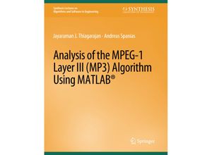 9783031003905 - Synthesis Lectures on Algorithms and Software in Engineering   Analysis of the MPEG-1 Layer III (MP3) Algorithm using MATLAB - Andreas Spanias Jayaraman Thiagarajan Kartoniert (TB)