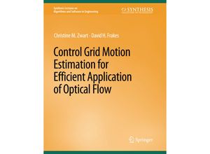 9783031003929 - Synthesis Lectures on Algorithms and Software in Engineering   Control Grid Motion Estimation for Efficient Application of Optical Flow - Christine M Zwart David Frakes Kartoniert (TB)