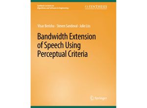 9783031003936 - Synthesis Lectures on Algorithms and Software in Engineering   Bandwidth Extension of Speech Using Perceptual Criteria - Visar Berisha Steven Sandoval Julie Liss Kartoniert (TB)