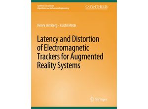 9783031003943 - Synthesis Lectures on Algorithms and Software in Engineering   Latency and Distortion of Electromagnetic Trackers for Augmented Reality Systems - Henry Himberg Yuichi Motai Kartoniert (TB)