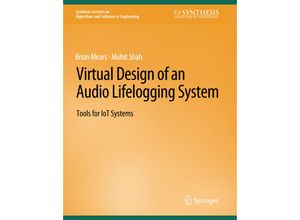 9783031003974 - Synthesis Lectures on Algorithms and Software in Engineering   Virtual Design of an Audio Lifelogging System - Brian Mears Mohit Shah Kartoniert (TB)