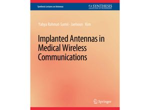 9783031004032 - Synthesis Lectures on Antennas   Implanted Antennas in Medical Wireless Communications - Yahya Rahmat-Samii Jaehoon Kim Kartoniert (TB)