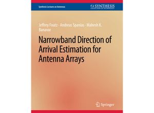 9783031004094 - Synthesis Lectures on Antennas   Narrowband Direction of Arrival Estimation for Antenna Arrays - Jeffrey Foutz Andreas Spanias Mahesh Banavar Kartoniert (TB)