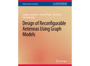 9783031004124 - Synthesis Lectures on Antennas   Design of Reconfigurable Antennas Using Graph Models - Joseph Costantine Youssef Tawk Christos Christodoulou Kartoniert (TB)