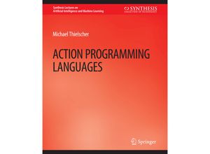 9783031004193 - Synthesis Lectures on Artificial Intelligence and Machine Learning   Action Programming Languages - Michael Thielscher Kartoniert (TB)