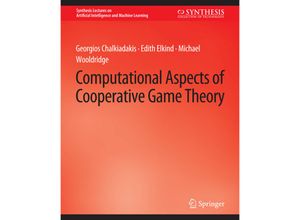 9783031004308 - Synthesis Lectures on Artificial Intelligence and Machine Learning   Computational Aspects of Cooperative Game Theory - Georgios Chalkiadakis Edith Elkind Michael Wooldridge Kartoniert (TB)