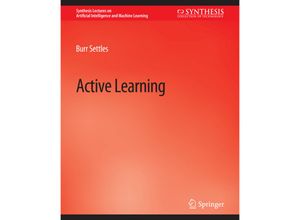 9783031004322 - Synthesis Lectures on Artificial Intelligence and Machine Learning   Active Learning - Burr Settles Kartoniert (TB)