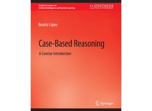 9783031004346 - Synthesis Lectures on Artificial Intelligence and Machine Learning   Case-Based Reasoning - Beatriz López Kartoniert (TB)