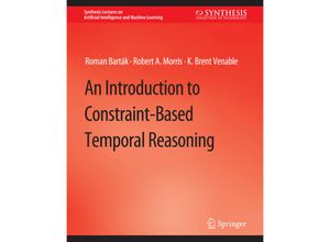 9783031004391 - Synthesis Lectures on Artificial Intelligence and Machine Learning   An Introduction to Constraint-Based Temporal Reasoning - Roman Barták Robert A Morris K Brent Venable Kartoniert (TB)