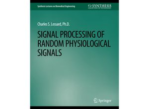 9783031004827 - Synthesis Lectures on Biomedical Engineering   Signal Processing of Random Physiological Signals - Charles S Lessard Kartoniert (TB)