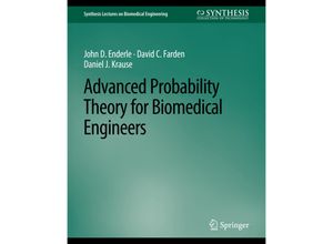 9783031004872 - Synthesis Lectures on Biomedical Engineering   Advanced Probability Theory for Biomedical Engineers - John D Enderle David C Farden Daniel J Krause Kartoniert (TB)