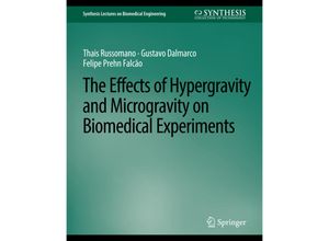 9783031004964 - Synthesis Lectures on Biomedical Engineering   Effects of Hypergravity and Microgravity on Biomedical Experiments The - Thais Russomano Gustavo Dalmarco Felipe Prehn Falcao Kartoniert (TB)