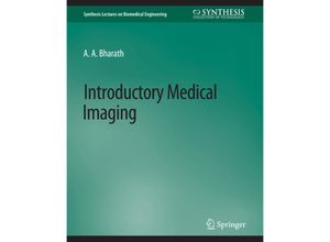 9783031005039 - Synthesis Lectures on Biomedical Engineering   Introductory Medical Imaging - Anil Bharath Kartoniert (TB)