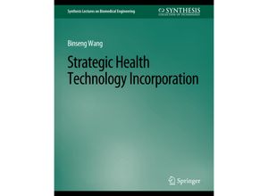 9783031005114 - Synthesis Lectures on Biomedical Engineering   Strategic Health Technology Incorporation - Binseng Wang Kartoniert (TB)