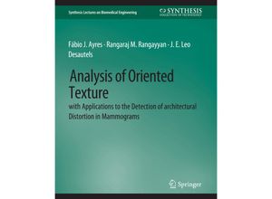 9783031005190 - Synthesis Lectures on Biomedical Engineering   Analysis of Oriented Texture with application to the Detection of Architectural Distortion in Mammograms - Fábio J Ayres Rangaraj M Rangayyan J E Leo Desautels Kartoniert (TB)