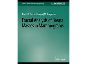 9783031005268 - Synthesis Lectures on Biomedical Engineering   Fractal Analysis of Breast Masses in Mammograms - Thanh M Cabral Rangaraj M Rangayyan Kartoniert (TB)