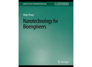 9783031005404 - Synthesis Lectures on Biomedical Engineering   Nanotechnology for Bioengineers - Wujie Zhang Kartoniert (TB)