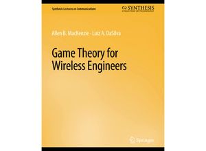 9783031005442 - Synthesis Lectures on Communications   Game Theory for Wireless Engineers - Allen B MacKenzie Luiz A DaSilva Kartoniert (TB)