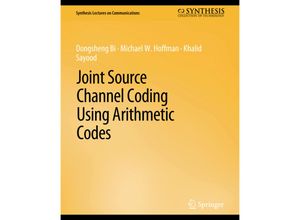 9783031005473 - Synthesis Lectures on Communications   Joint Source Channel Coding Using Arithmetic Codes - Bi Dongsheng Khalid Sayood Michael Hoffman Kartoniert (TB)