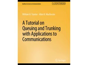 9783031005510 - Synthesis Lectures on Communications   A Tutorial on Queuing and Trunking with Applications to Communications - William Tranter Allen B MacKenzie Kartoniert (TB)