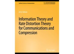 9783031005527 - Synthesis Lectures on Communications   Information Theory and Rate Distortion Theory for Communications and Compression - Jerry Gibson Kartoniert (TB)