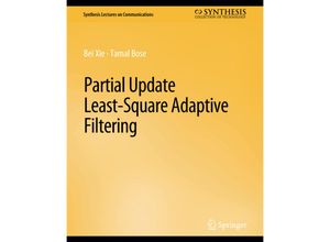 9783031005534 - Synthesis Lectures on Communications   Partial Update Least-Square Adaptive Filtering - Bei Xie Tamal Bose Kartoniert (TB)