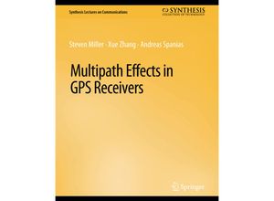 9783031005541 - Synthesis Lectures on Communications   Multipath Effects in GPS Receivers - Steven Miller Xue Zhang Andreas Spanias Kartoniert (TB)