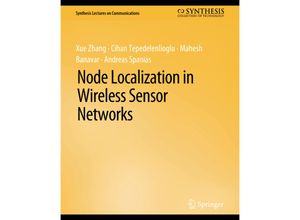 9783031005558 - Synthesis Lectures on Communications   Node Localization in Wireless Sensor Networks - Xue Zhang Cihan Tepedelenlioglu Mahesh Banavar Andreas Spanias Kartoniert (TB)