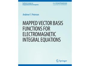 9783031005589 - Synthesis Lectures on Computational Electromagnetics   Mapped Vector Basis Functions for Electromagnetic Integral Equations - Andrew F Peterson Kartoniert (TB)