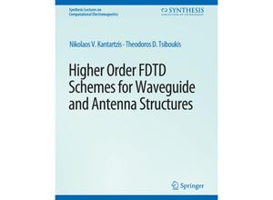 9783031005602 - Synthesis Lectures on Computational Electromagnetics   Higher-Order FDTD Schemes for Waveguides and Antenna Structures - Nikolaos V Kantartzis Theodoros D Tsiboukis Kartoniert (TB)