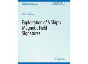 9783031005657 - Synthesis Lectures on Computational Electromagnetics   Exploitation of a Ships Magnetic Field Signatures - John J Holmes Kartoniert (TB)