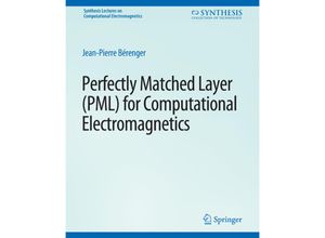 9783031005688 - Synthesis Lectures on Computational Electromagnetics   Perfectly Matched Layer (PML) for Computational Electromagnetics - Jean-Pierre Bérenger Kartoniert (TB)