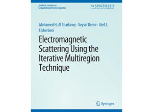 9783031005749 - Synthesis Lectures on Computational Electromagnetics   Electromagnetic Scattering using the Iterative Multi-Region Technique - Mohamed H Al Sharkawy Veysel Demir Atef Z Elsherbeni Kartoniert (TB)