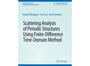 9783031005855 - Synthesis Lectures on Computational Electromagnetics   Scattering Analysis of Periodic Structures using Finite-Difference Time-Domain Method - Khaled ElMahgoub Fan Yang Atef Elsherbeni Kartoniert (TB)