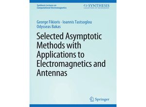 9783031005886 - Synthesis Lectures on Computational Electromagnetics   Selected Asymptotic Methods with Applications to Electromagnetics and Antennas - George Fikioris Ioannis Tastsoglou Odysseas N Bakas Kartoniert (TB)