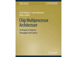 9783031005923 - Synthesis Lectures on Computer Architecture   Chip Multiprocessor Architecture - Kunle Olukotun Lance Hammond James Laudon Kartoniert (TB)