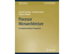 9783031006012 - Synthesis Lectures on Computer Architecture   Processor Microarchitecture - Antonio Gonzalez Fernando Latorre Grigorios Magklis Kartoniert (TB)