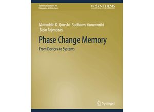 9783031006074 - Synthesis Lectures on Computer Architecture   Phase Change Memory - Naveen Muralimanohar Moinuddin K Qureshi Sudhanva Gurumurthi Bipin Rajendran Kartoniert (TB)