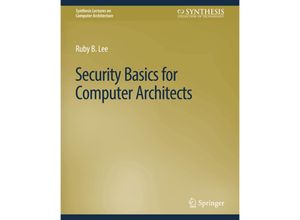 9783031006142 - Synthesis Lectures on Computer Architecture   Security Basics for Computer Architects - Ruby B Lee Kartoniert (TB)