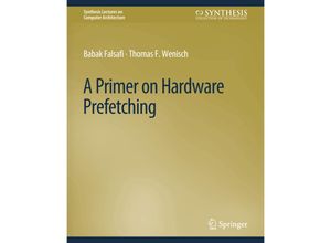 9783031006159 - Synthesis Lectures on Computer Architecture   A Primer on Hardware Prefetching - Babak Falsafi Thomas F Wenisch Kartoniert (TB)