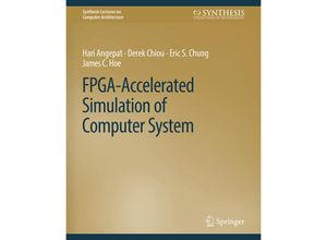 9783031006166 - Synthesis Lectures on Computer Architecture   FPGA-Accelerated Simulation of Computer Systems - Hari Angepat Derek Chiou Eric S Chung James C Hoe Kartoniert (TB)