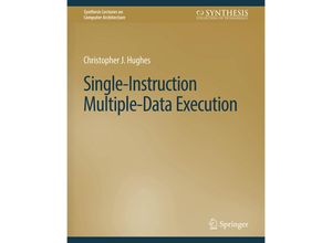 9783031006180 - Synthesis Lectures on Computer Architecture   Single-Instruction Multiple-Data Execution - Christopher J Hughes Kartoniert (TB)