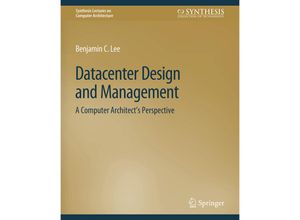 9783031006241 - Synthesis Lectures on Computer Architecture   Datacenter Design and Management - Benjamin C Lee Kartoniert (TB)