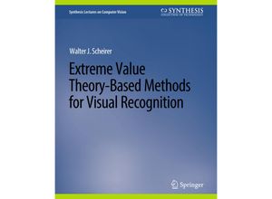 9783031006890 - Synthesis Lectures on Computer Vision   Extreme Value Theory-Based Methods for Visual Recognition - Walter J Scheirer Kartoniert (TB)